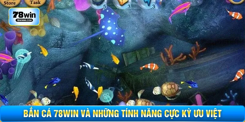 Bắn cá 78WIN và những tính năng cực kỳ ưu việt
