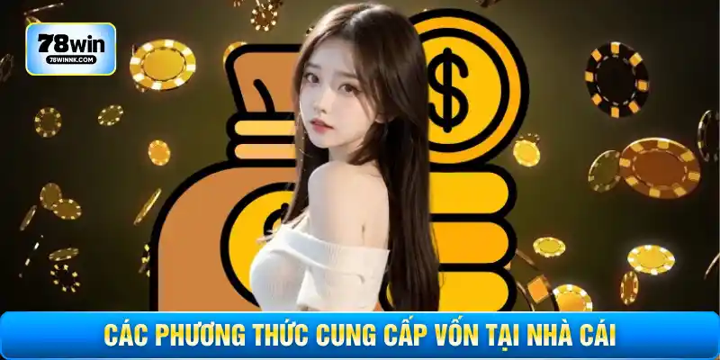 Các phương thức cung cấp vốn tại nhà cái