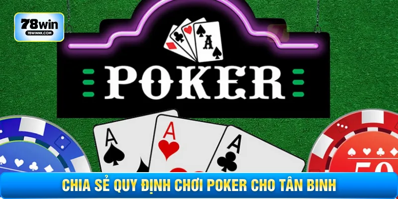 Chia sẻ quy định chơi poker cho tân binh