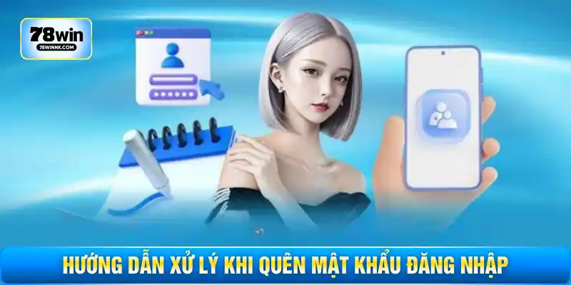 Hướng dẫn xử lý khi quên mật khẩu đăng nhập